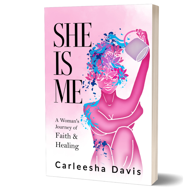 She Is Me: A Woman's Journey of Faith and Healing by Carleesha Davis (Paperback)