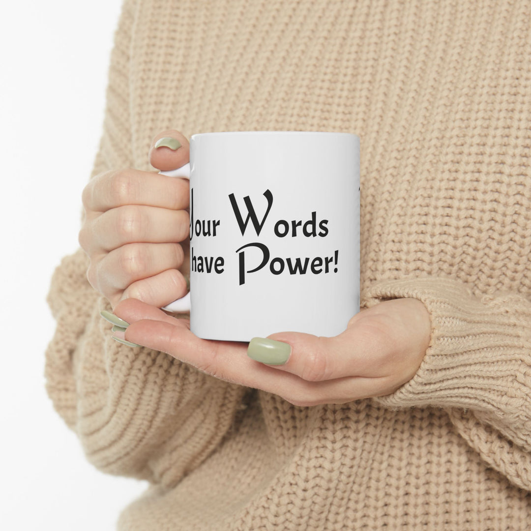 Your Words have Power Ceramic Mug, (11oz)