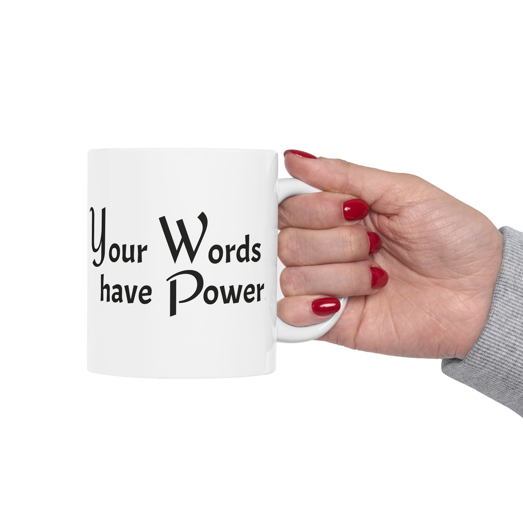 Your Words have Power Ceramic Mug, (11oz)