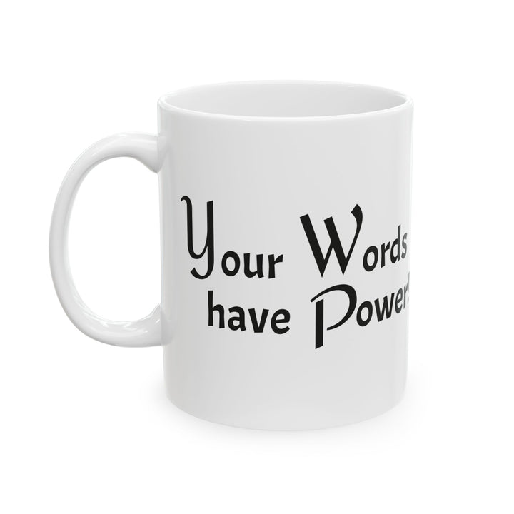 Your Words have Power Ceramic Mug, (11oz)