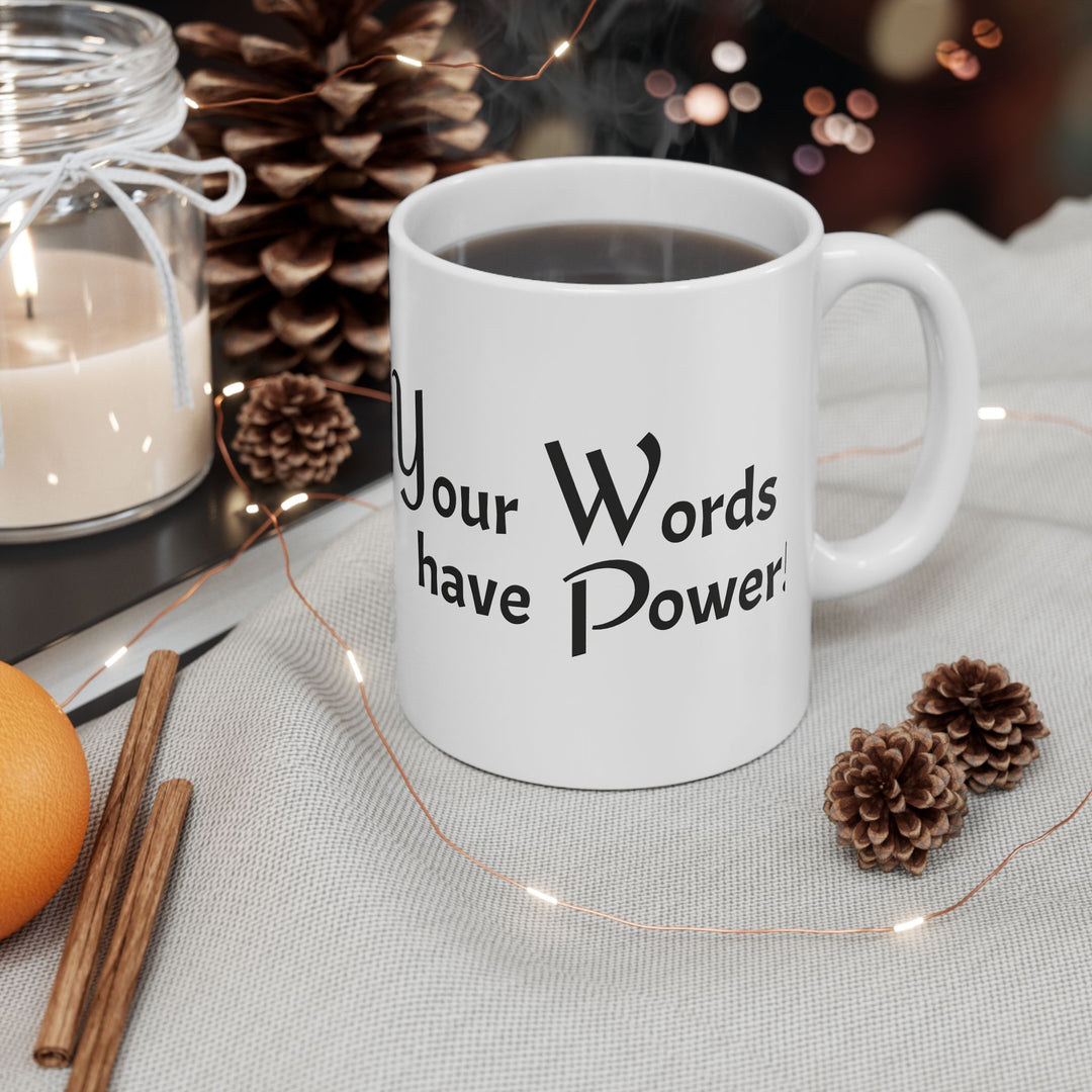 Your Words have Power Ceramic Mug, (11oz)