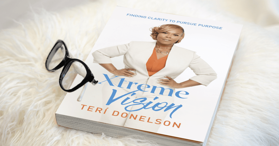 Xtreme Vision: Finding Clarity to Pursue Purpose by Teri Donelson (Paperback)