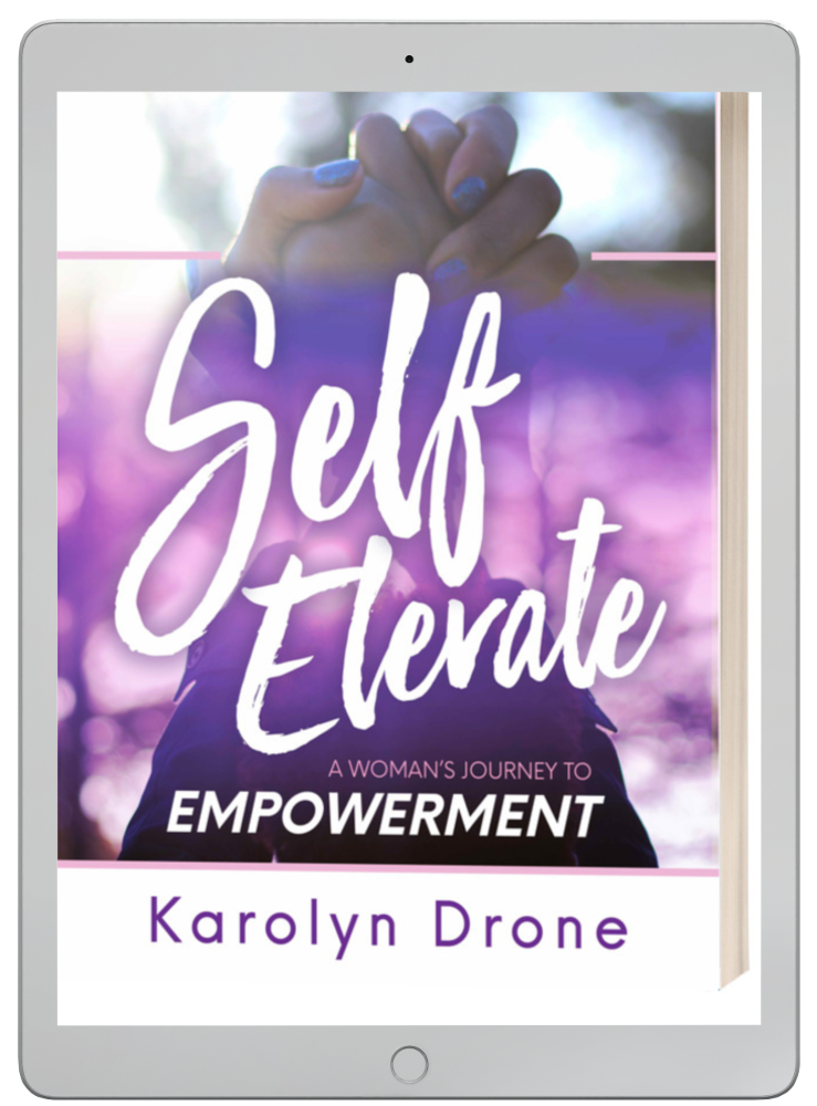 Self Elevate:  A Woman's Journey to Empowerment.by Karolyn Drone  (Paperback)