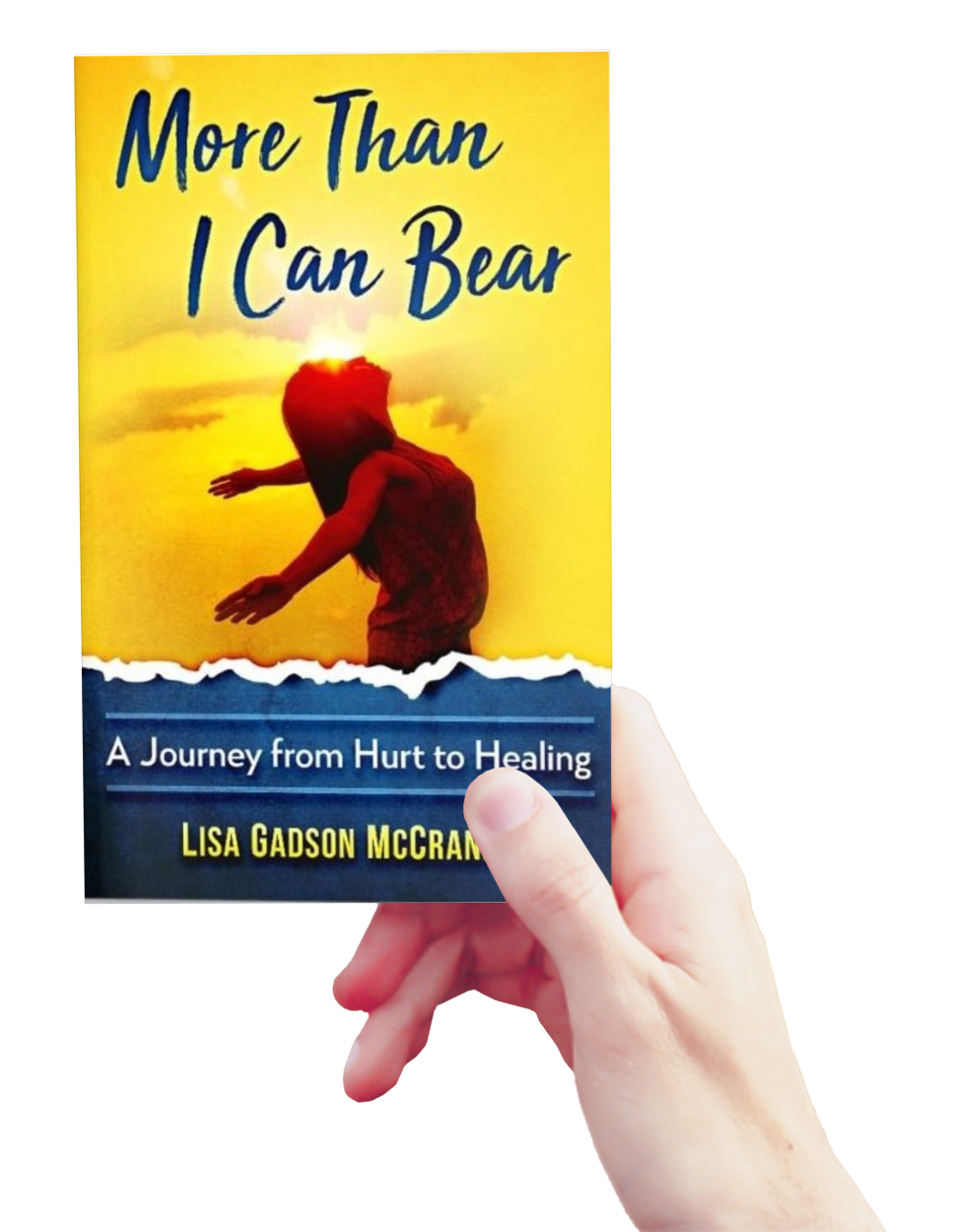 More Than I Can Bear: A Journey from Hurt to Healing By Lisa Gadson McCraney (Paperback)