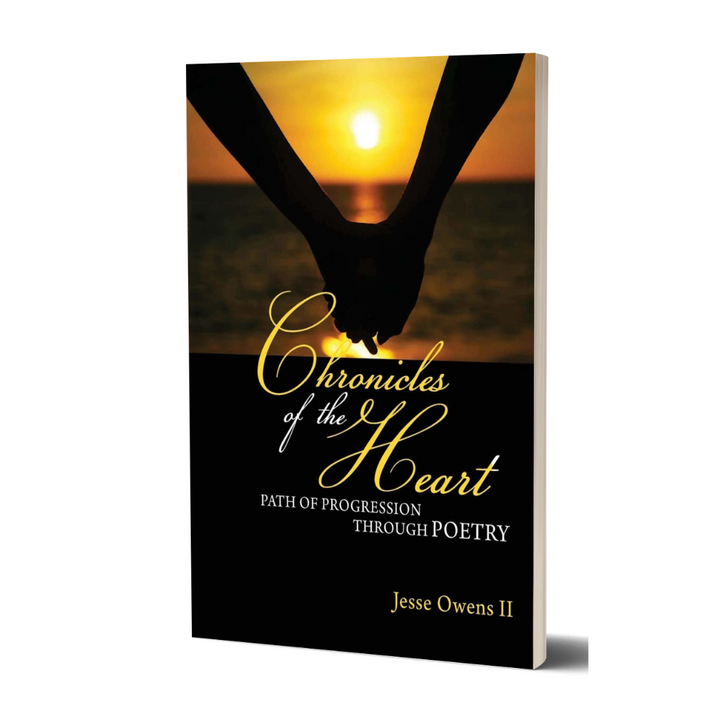 Chronicles of the Heart: A Path of Progression Through Poetry by Jesse Owens II (Paperback)
