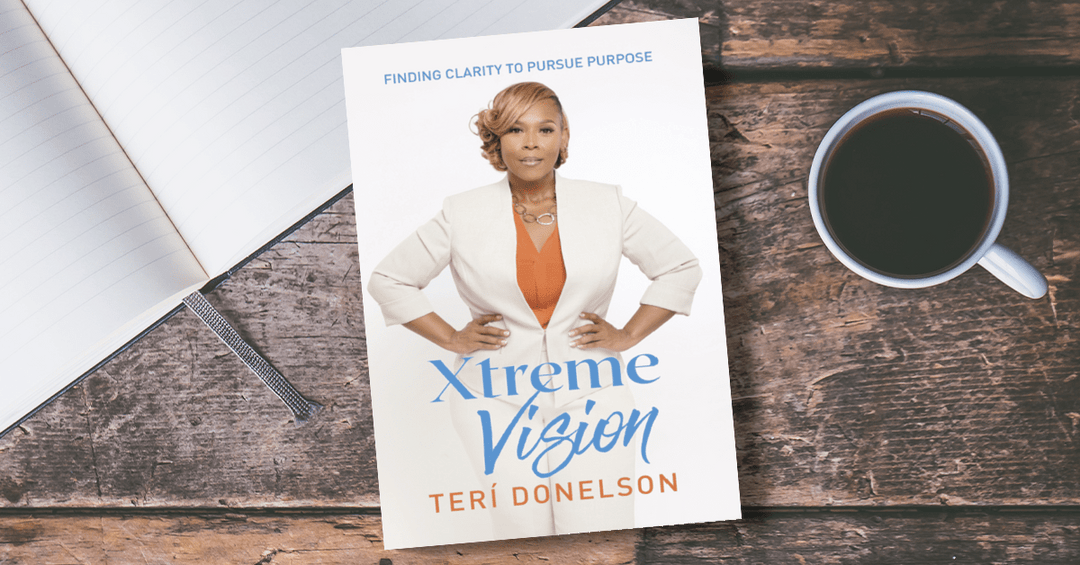 Xtreme Vision: Finding Clarity to Pursue Purpose by Teri Donelson (Paperback)
